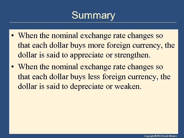 Summary • When the nominal exchange rate changes so that each dollar buys more
