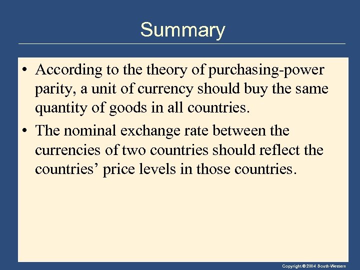 Summary • According to theory of purchasing-power parity, a unit of currency should buy