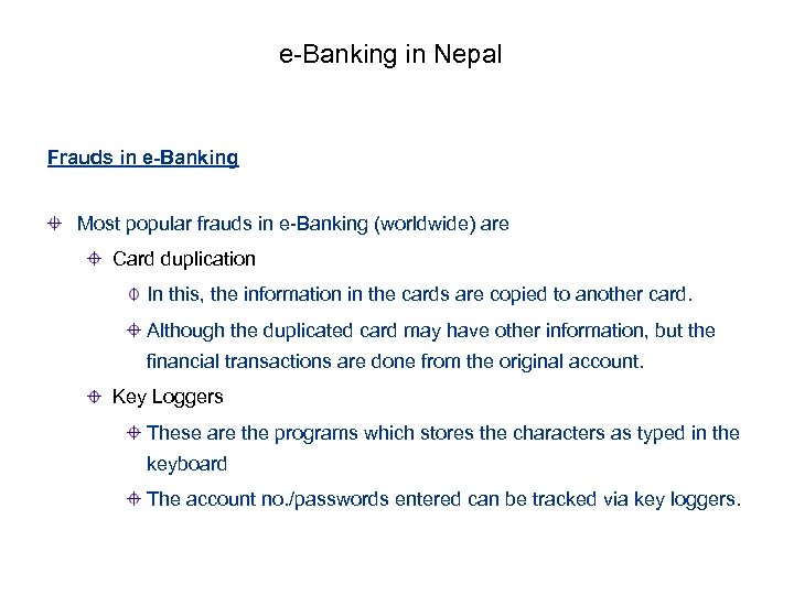 e-Banking in Nepal Frauds in e-Banking Most popular frauds in e-Banking (worldwide) are Card