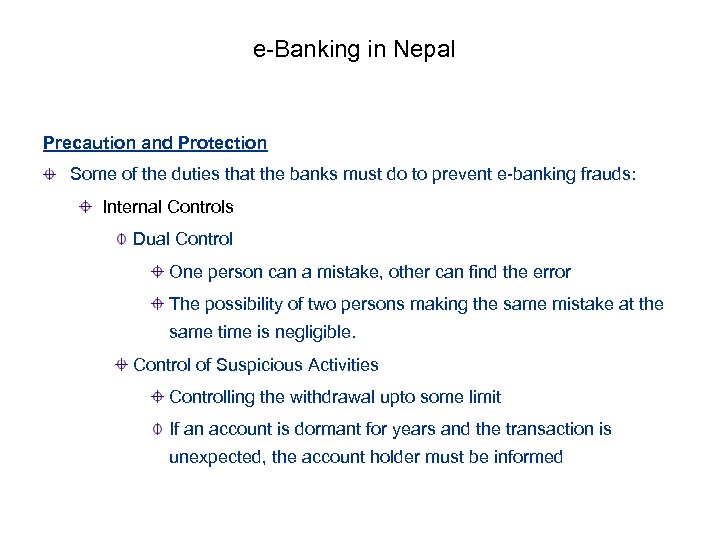 e-Banking in Nepal Precaution and Protection Some of the duties that the banks must