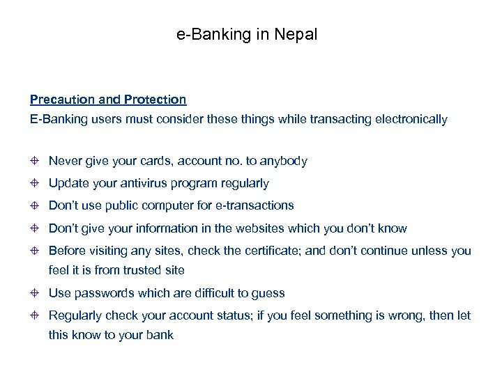 e-Banking in Nepal Precaution and Protection E-Banking users must consider these things while transacting