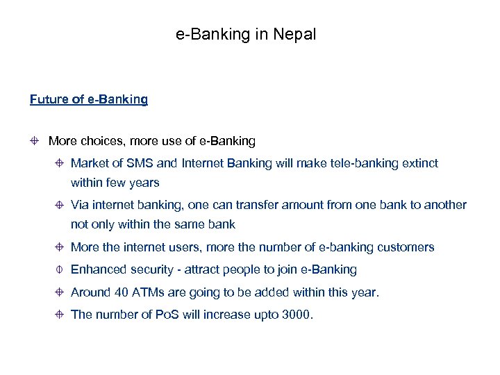 e-Banking in Nepal Future of e-Banking More choices, more use of e-Banking Market of