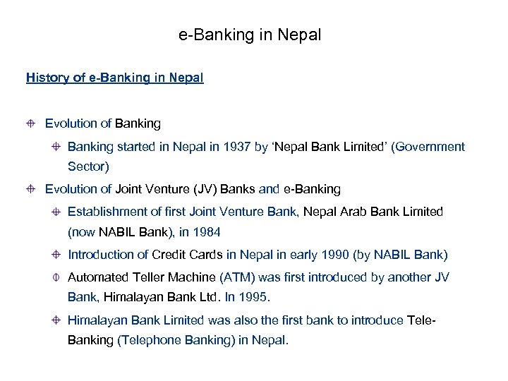 e-Banking in Nepal History of e-Banking in Nepal Evolution of Banking started in Nepal