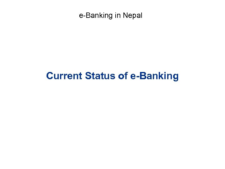 e-Banking in Nepal Current Status of e-Banking 