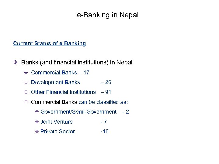 e-Banking in Nepal Current Status of e-Banking Banks (and financial institutions) in Nepal Commercial