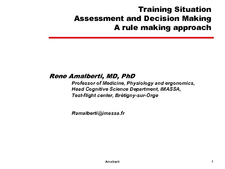 Training Situation Assessment and Decision Making A rule making approach Rene Amalberti, MD, Ph.