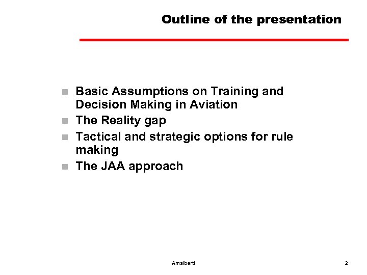 Outline of the presentation n n Basic Assumptions on Training and Decision Making in