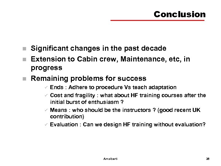 Conclusion n Significant changes in the past decade Extension to Cabin crew, Maintenance, etc,