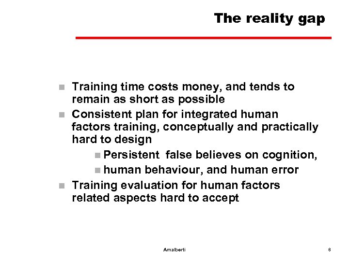 The reality gap n n n Training time costs money, and tends to remain