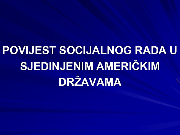 POVIJEST SOCIJALNOG RADA U SJEDINJENIM AMERIČKIM DRŽAVAMA 