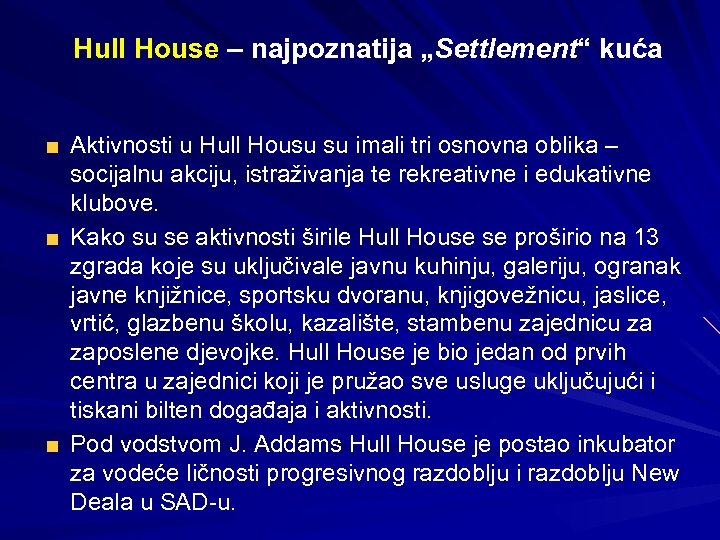 Hull House – najpoznatija „Settlement“ kuća Aktivnosti u Hull Housu su imali tri osnovna