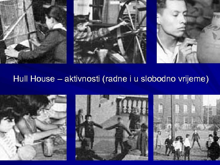 Hull House – aktivnosti (radne i u slobodno vrijeme) 