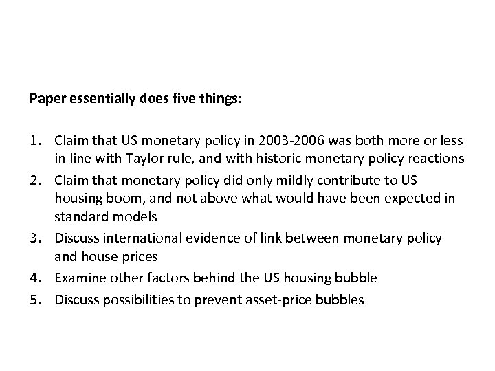 Paper essentially does five things: 1. Claim that US monetary policy in 2003 -2006