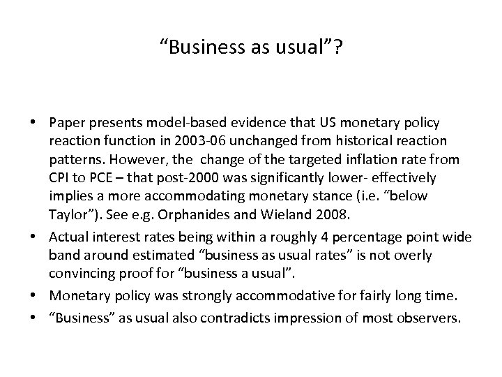 “Business as usual”? • Paper presents model-based evidence that US monetary policy reaction function