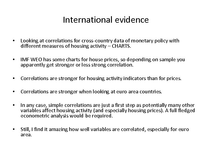 International evidence • Looking at correlations for cross-country data of monetary policy with different