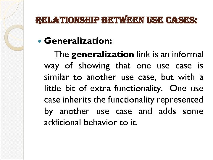 relationship between use cases: Generalization: The generalization link is an informal way of showing