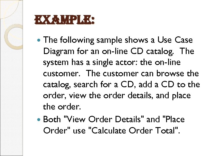 example: The following sample shows a Use Case Diagram for an on-line CD catalog.