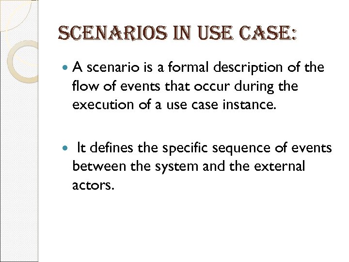 scenarios in use case: A scenario is a formal description of the flow of