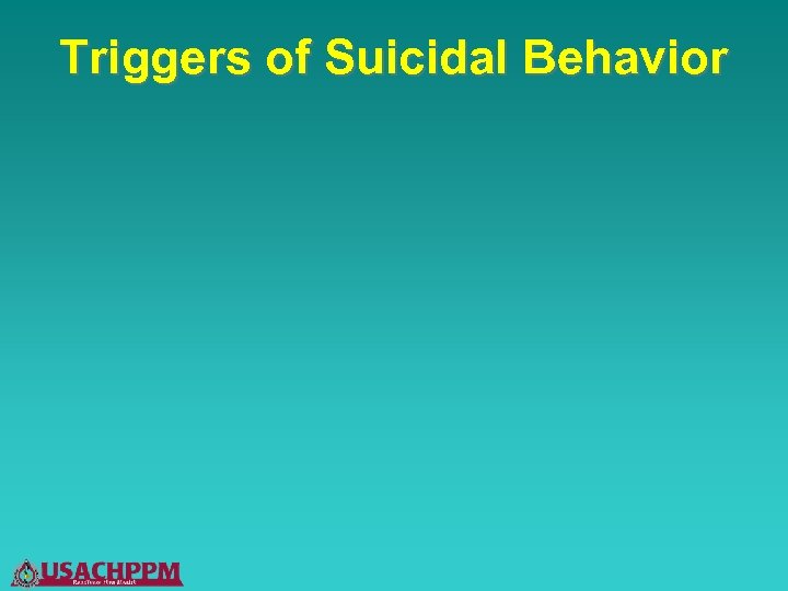 Triggers of Suicidal Behavior 