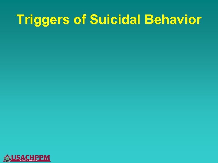 Triggers of Suicidal Behavior 