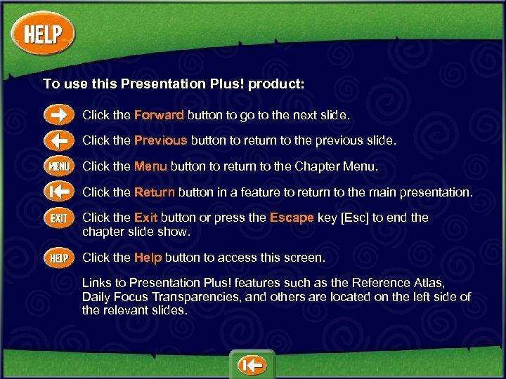 To use this Presentation Plus! product: Click the Forward button to go to the