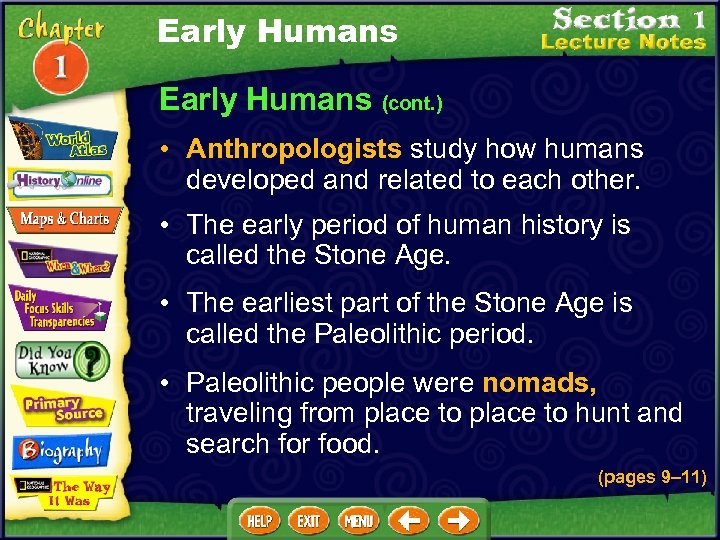 Early Humans (cont. ) • Anthropologists study how humans developed and related to each
