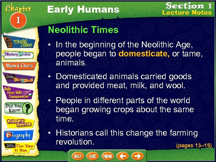 Early Humans Neolithic Times • In the beginning of the Neolithic Age, people began