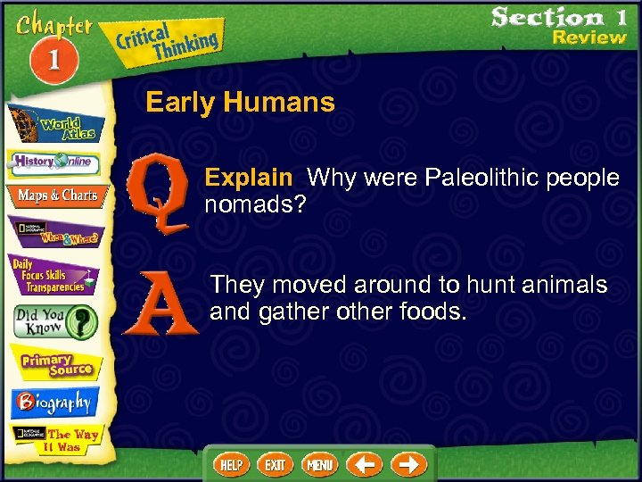 Early Humans Explain Why were Paleolithic people nomads? They moved around to hunt animals