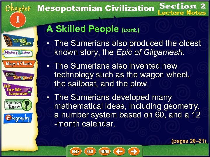Mesopotamian Civilization A Skilled People (cont. ) • The Sumerians also produced the oldest