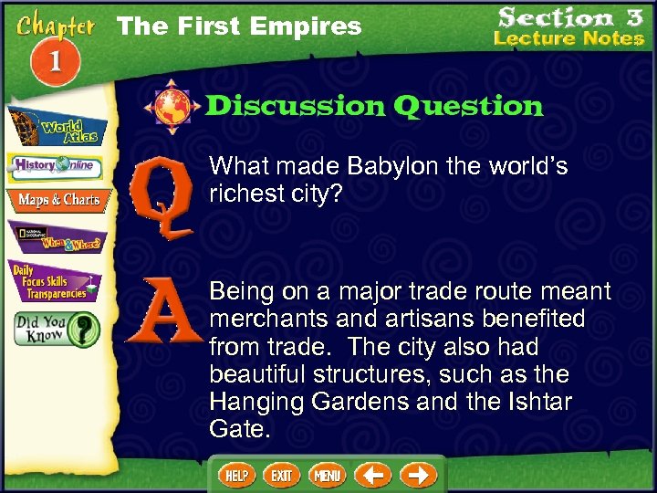 The First Empires What made Babylon the world’s richest city? Being on a major