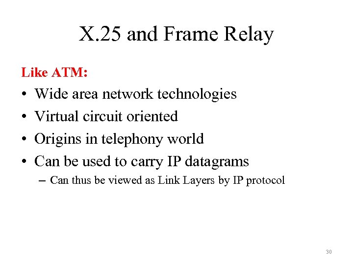 X. 25 and Frame Relay Like ATM: • • Wide area network technologies Virtual