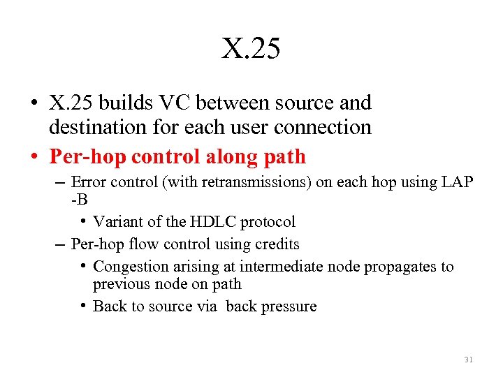 X. 25 • X. 25 builds VC between source and destination for each user