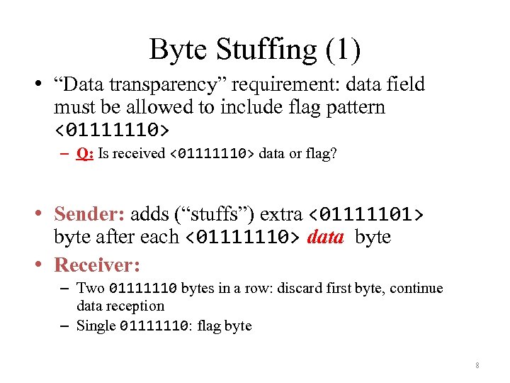 Byte Stuffing (1) • “Data transparency” requirement: data field must be allowed to include