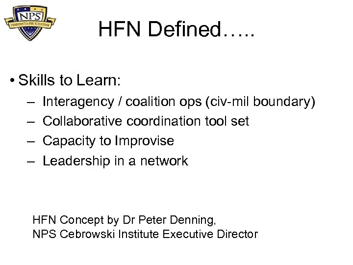 HFN Defined…. . • Skills to Learn: – – Interagency / coalition ops (civ-mil