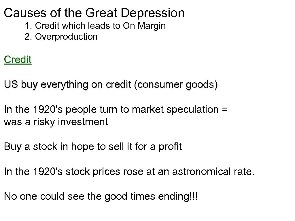 Causes of the Great Depression 1. Credit which leads to On Margin 2. Overproduction