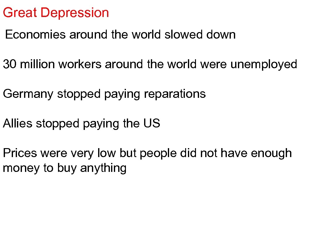 Great Depression Economies around the world slowed down 30 million workers around the world