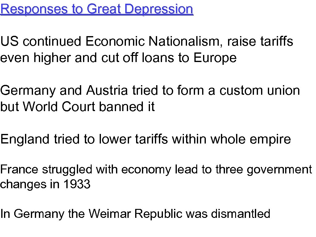 Responses to Great Depression US continued Economic Nationalism, raise tariffs even higher and cut