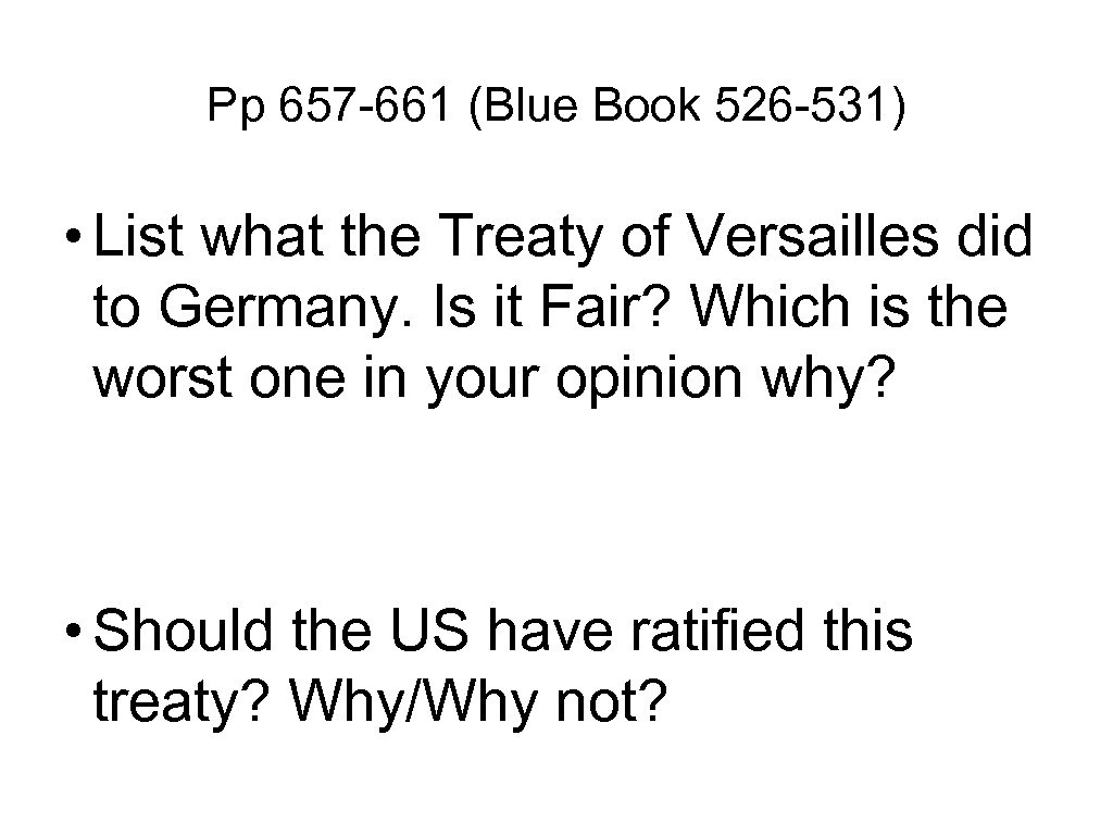 Pp 657 -661 (Blue Book 526 -531) • List what the Treaty of Versailles