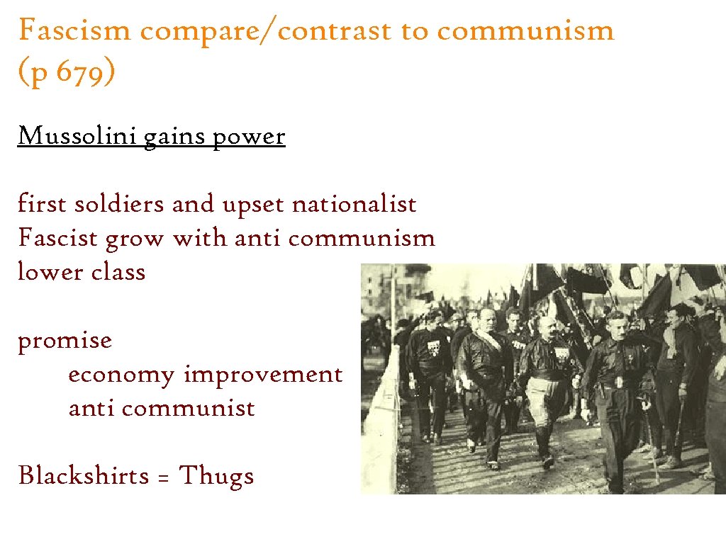 Fascism compare/contrast to communism (p 679) Mussolini gains power first soldiers and upset nationalist