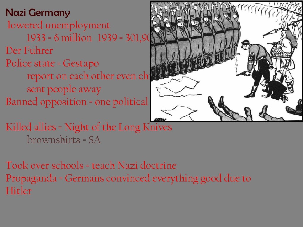 Nazi Germany lowered unemployment 1933 = 6 million 1939 = 301, 900 Der Fuhrer