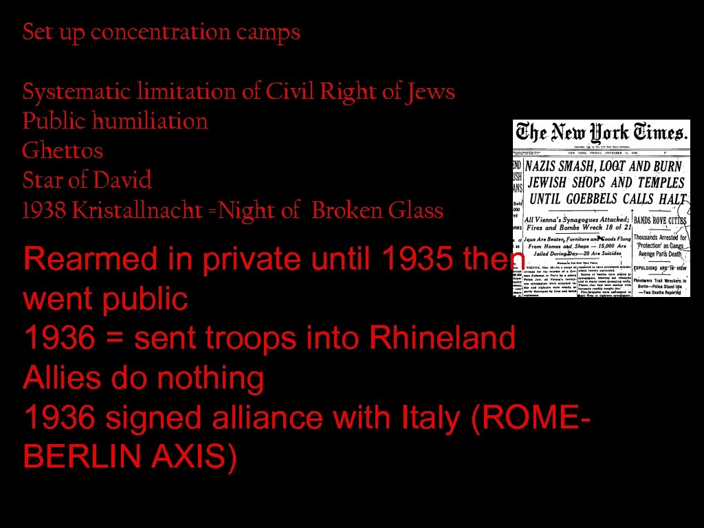 Set up concentration camps Systematic limitation of Civil Right of Jews Public humiliation Ghettos