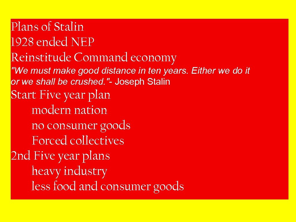 Plans of Stalin 1928 ended NEP Reinstitude Command economy 