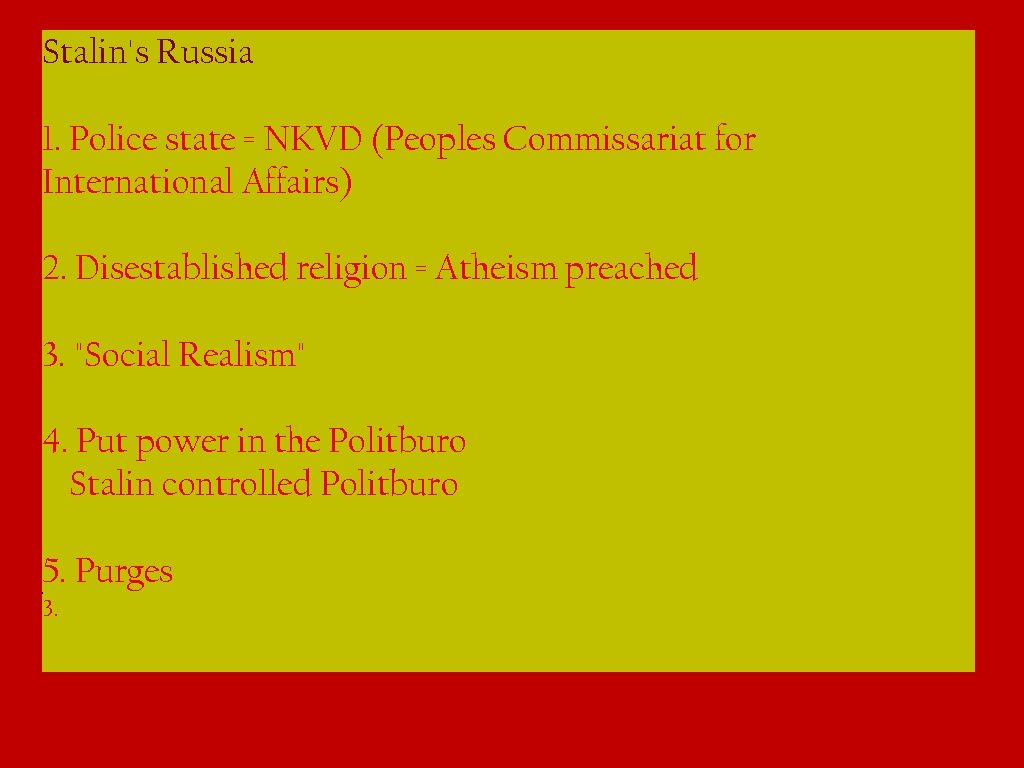 Stalin's Russia 1. Police state = NKVD (Peoples Commissariat for International Affairs) 2. Disestablished