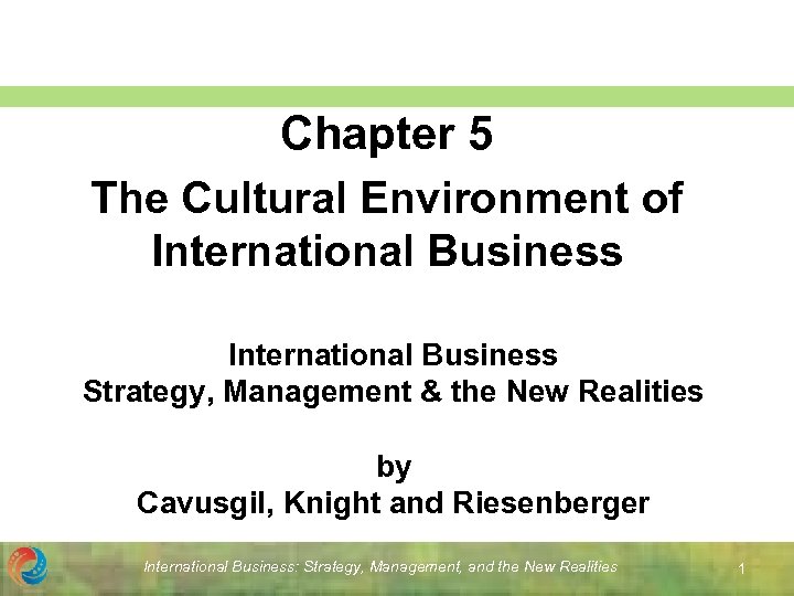 Chapter 5 The Cultural Environment of International Business Strategy, Management & the New Realities