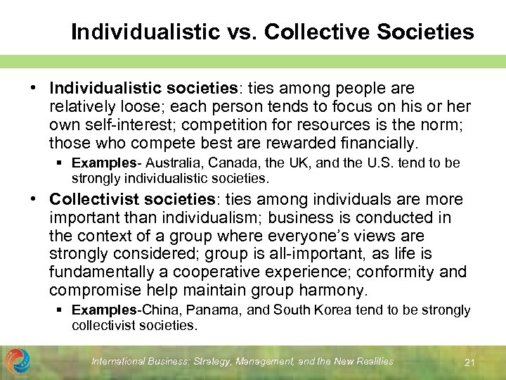 Individualistic vs. Collective Societies • Individualistic societies: ties among people are relatively loose; each