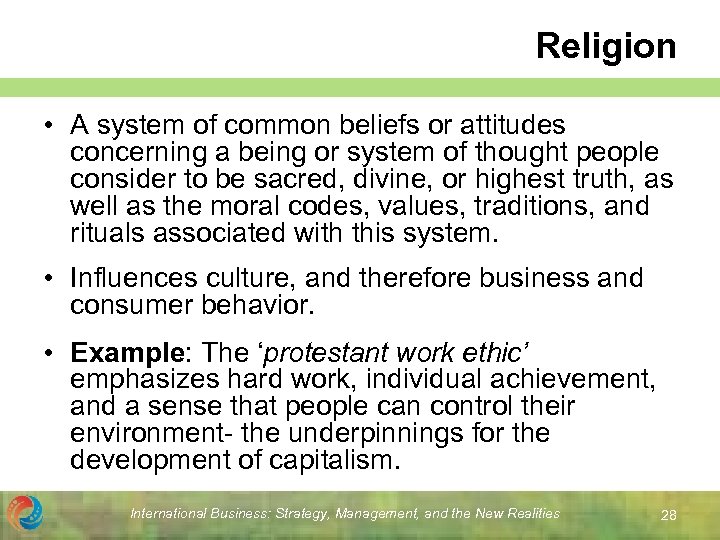 Religion • A system of common beliefs or attitudes concerning a being or system