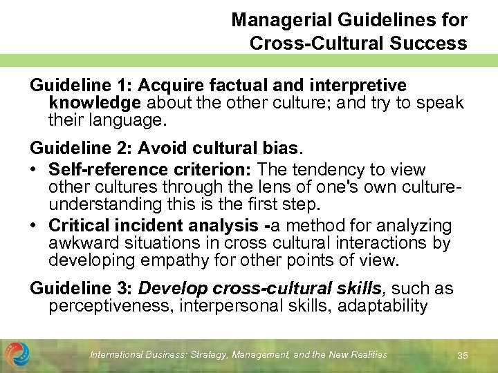 Managerial Guidelines for Cross-Cultural Success Guideline 1: Acquire factual and interpretive knowledge about the