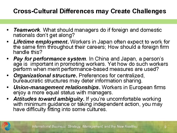 Cross-Cultural Differences may Create Challenges • Teamwork. What should managers do if foreign and