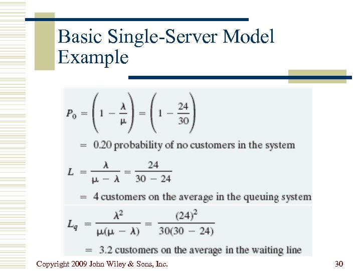 Basic Single-Server Model Example Copyright 2009 John Wiley & Sons, Inc. 30 