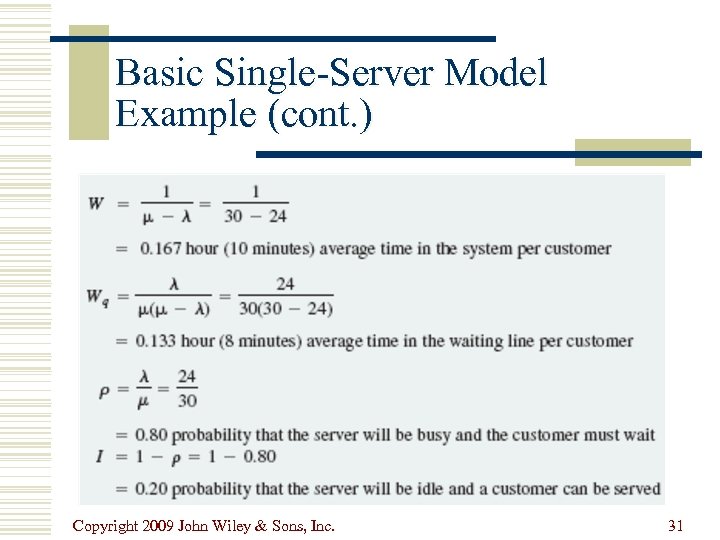 Basic Single-Server Model Example (cont. ) Copyright 2009 John Wiley & Sons, Inc. 31
